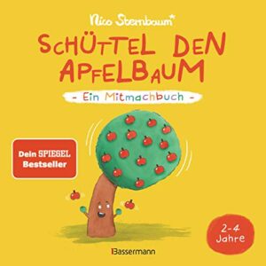 Schüttel den Apfelbaum – Ein Mitmachbuch. Für Kinder von 2 bis 4 Jahren. Schaukeln, schütteln, pusten, klopfen und sehen was passiert.: Der SPIEGEL Bestseller von Nico Sternbaum