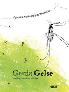 Gerda Gelse: Allgemeine Weisheiten über Stechmücken